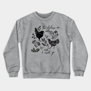 Chickens are Calling Crewneck Sweatshirt